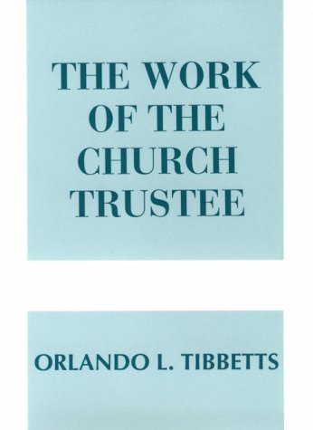 The Work of the Church Trustee (9780817008253) by Tibbetts, Orlando L.