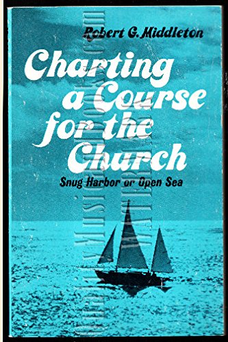 Stock image for Charting a Course for the Church: Snug Harbor or Open Sea for sale by UHR Books