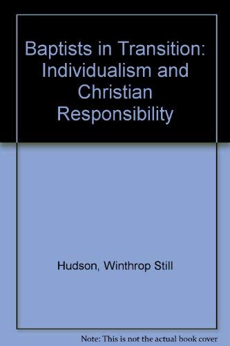 Imagen de archivo de Baptists in Transition: Individualism and Christian Responsibility a la venta por SecondSale