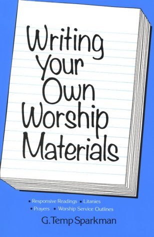 9780817008574: Writing Your Own Worship Materials: Responsive Readings, Litanies, Prayers, Worship Service Outlines