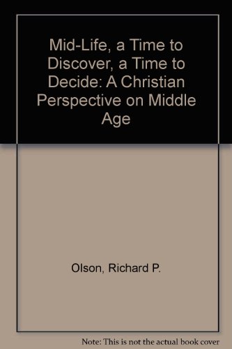 9780817008598: Mid-Life, a Time to Discover, a Time to Decide: A Christian Perspective on Middle Age