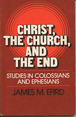 Stock image for Christ, the church, and the end: Studies in Colossians and Ephesians for sale by Wonder Book