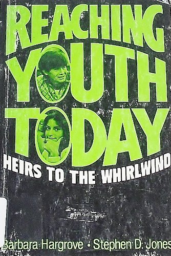 Imagen de archivo de Reaching Youth Today: Heirs to the Whirlwind a la venta por Bank of Books