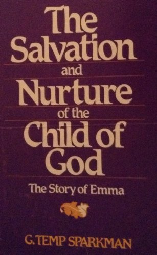 Stock image for The Salvation and Nurture of the Child of God: The Story of Emma for sale by ThriftBooks-Dallas