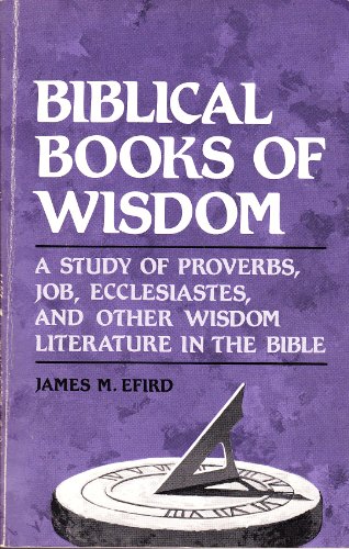 Stock image for Biblical Books of Wisdom: A Study of Proverbs, Job, Ecclesiastes, and Other Wisdom Literature in the Bible for sale by ThriftBooks-Atlanta