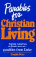 Beispielbild fr Parables for Christian Living: Seeing Ourselves As Jesus Sees Us--Parables from Luke zum Verkauf von Wonder Book