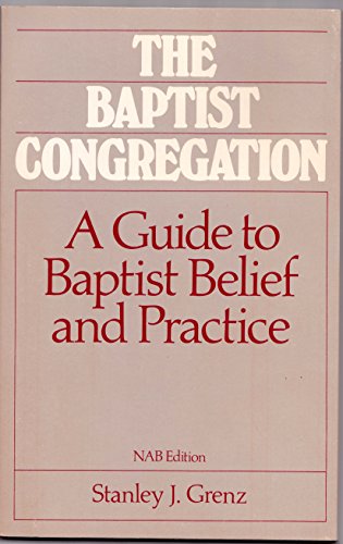 Beispielbild fr The Baptist Congregation: A Guide to Baptist Belief and Practice zum Verkauf von HPB-Red