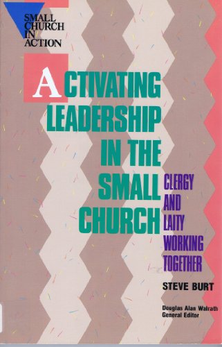 Stock image for Activating Leadership in the Small Church: Clergy and Laity Working Together (Small Church in Action) for sale by Gulf Coast Books