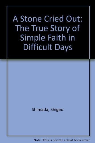 Stock image for A Stone Cried Out: The True Story of Simple Faith in Difficult Days for sale by Front Cover Books