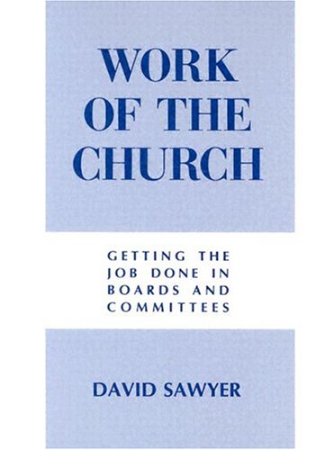 Beispielbild fr Work of the Church: Getting the Job Done in Boards and Committees zum Verkauf von Wonder Book