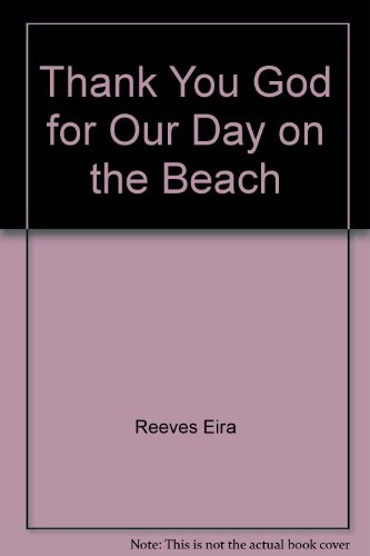 Thank You God for Our Day on the Beach (9780817011345) by Reeves, Eira