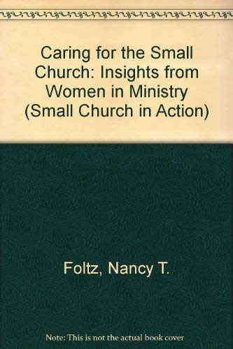 Stock image for Caring for the Small Church: Insights from Women in Ministry (Small Church in Action) for sale by HPB-Red
