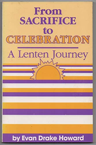 Imagen de archivo de From Sacrifice to Celebration: A Lenten Journey a la venta por Wonder Book