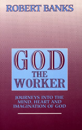 Stock image for God the Worker: Journeys into the Mind, Heart and Imagination of God for sale by Front Cover Books