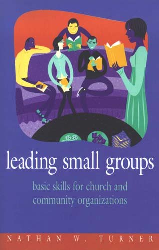Stock image for Leading Small Groups : Basic Skills for Church and Community Organizations for sale by Better World Books