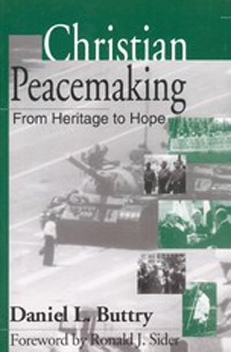 Stock image for Christian Peacemaking: From Heritage to Hope for sale by OUT-OF-THE-WAY BOOKS