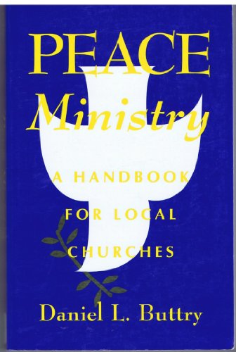 Peace Ministry: A Handbook for Local Churches - Daniel Buttry