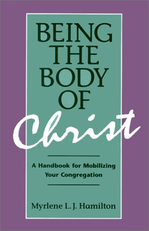 Imagen de archivo de Being the Body of Christ: A Handbook for Mobilizing Your Congregation a la venta por ThriftBooks-Dallas