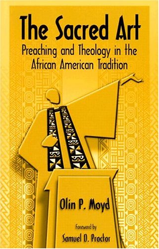 Stock image for The Sacred Art: Preaching & Theology in the African American Tradition for sale by GF Books, Inc.