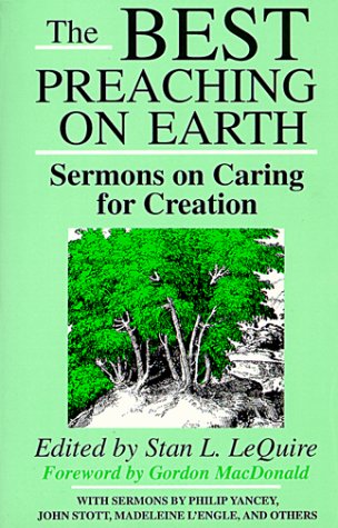 Stock image for The Best Preaching on Earth : Sermons on Caring for Creation for sale by Better World Books