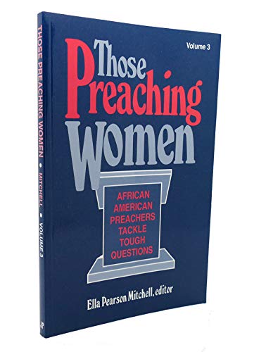 Imagen de archivo de Those Preaching Women, Vol. 3: African American Preachers Tackle Tough Questions a la venta por SecondSale