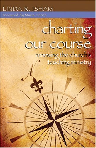 Beispielbild fr Charting Our Course : Renewing the Church's Teaching Ministry zum Verkauf von Better World Books