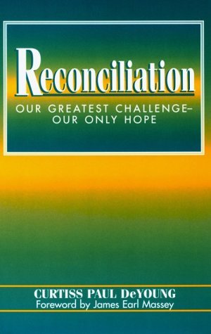 Stock image for Reconciliation: Our Greatest Challenge--Our Only Hope for sale by Wonder Book