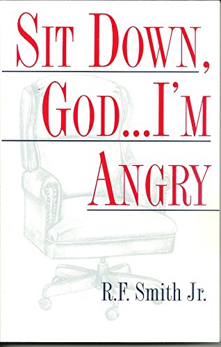 Beispielbild fr Sit Down, God.I'm Angry zum Verkauf von BooksRun
