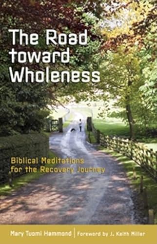 Stock image for The Road Toward Wholeness: Biblical Meditations for the Recovery Journey for sale by SecondSale