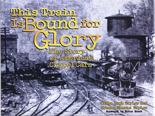 Beispielbild fr This Train Is Bound for Glory: The Story of America's Chapel Cars zum Verkauf von HPB Inc.
