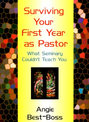 Stock image for Surviving Your First Year As Pastor: What Seminary Couldn't Teach You for sale by Front Cover Books