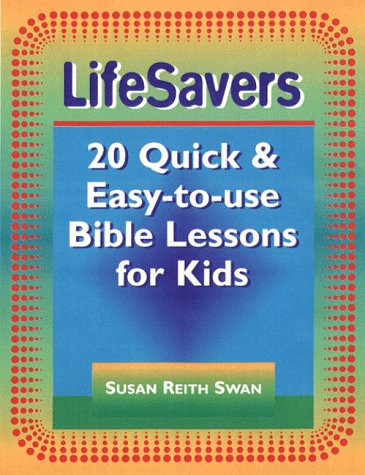 Beispielbild fr Lifesavers: 20 Quick & Easy-To-Use Bible Lessons for Kids zum Verkauf von Wonder Book