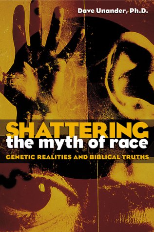 Imagen de archivo de Shattering the Myth of Race: Genetic Realities and Biblical Truths a la venta por HPB-Diamond
