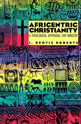 9780817013219: Africentric Christianity: A Theological Appraisal for Ministry