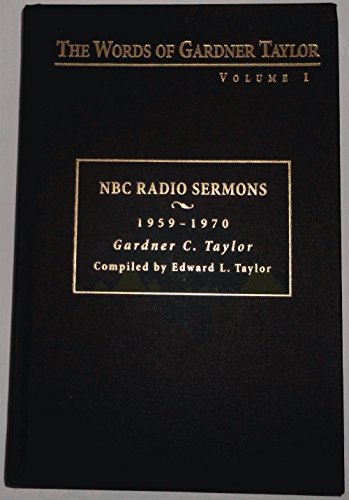 The Words of Gardner Taylor: NBC Radio Sermons, 1959-1970 (1) (9780817013394) by Taylor, Gardner C.; Taylor, Edward L.