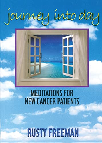 Journey into Day: Meditations for New Cancer Patients (9780817013509) by Rusty Freeman