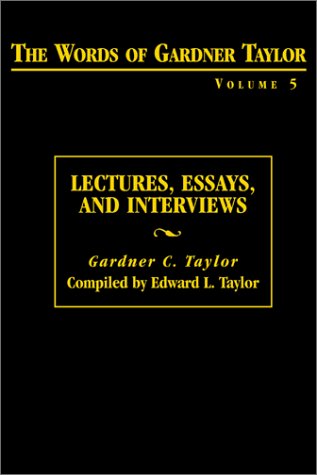Stock image for Lectures, Essays, and Interviews: The Words of Gardner Taylor, Volume 5 for sale by FOLCHATT