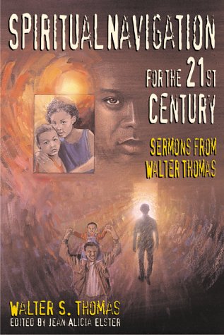 Beispielbild fr Spiritual Navigation for the 21st Century : Sermons from Walter Thomas zum Verkauf von Better World Books
