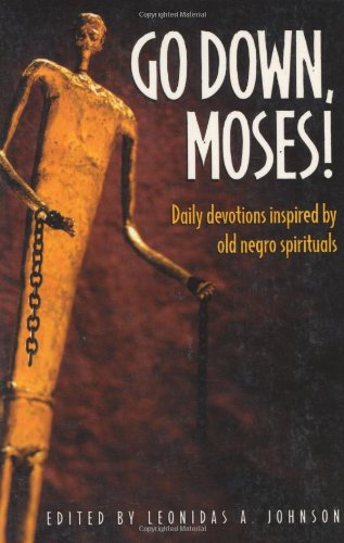 Beispielbild fr Go down, Moses! : Daily Devotions Inspired by Old Negro Spirituals zum Verkauf von Better World Books