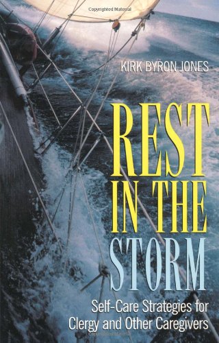 Stock image for Rest in the Storm: Self-Care Strategies for Clergy and Other Caregivers for sale by SecondSale