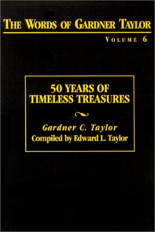 Stock image for The Words of Gardner Taylor: 50 Years of Timeless Treasures for sale by SecondSale