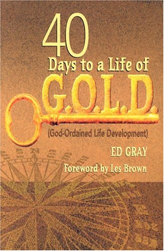 Stock image for 40 Days to a Life of G.O.L.D.: God-Ordained Life Development for sale by SecondSale