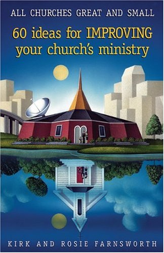 Stock image for All Churches Great and Small!: 60 Ideas for Improving Your Church's Ministry for sale by ThriftBooks-Dallas