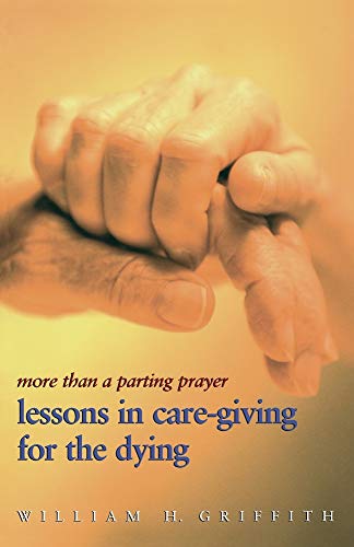 Stock image for More Than A Parting Prayer: Lessons In Care Giving For The Dying for sale by SecondSale