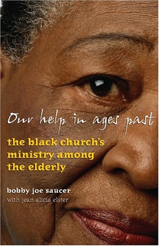 Stock image for Our Help In Ages Past: The Black Church's Ministry Among The Elderly for sale by Open Books