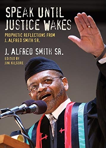 Beispielbild fr Speak Until Justice Wakes: Prophetic Reflections from J. Alfred Smith Sr. zum Verkauf von Wonder Book