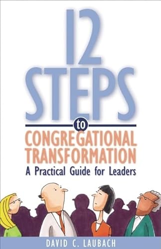 Stock image for 12 Steps to Congregational Transformation: A Practical Guide for Leaders for sale by Wonder Book