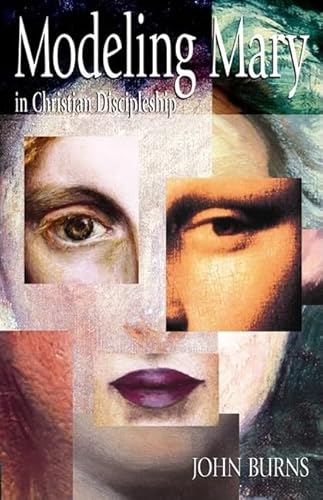 Modeling Mary in Christian Discipleship (9780817015145) by Burns, John