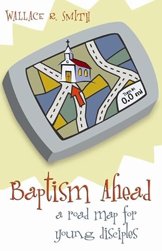 Imagen de archivo de Baptism Ahead A Road Map for Young Disciples a la venta por SecondSale