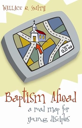 Stock image for Baptism Ahead A Road Map for Young Disciples for sale by SecondSale